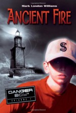 Ancient Fire (Danger Boy, Episode 1) - Mark London Williams