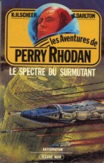 Le spectre du Surmutant - Karl-Herbert Scheer, Clark Darlton, Jacqueline H. Osterrath