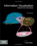 Information Visualization, Third Edition: Perception for Design (Interactive Technologies) - Colin Ware