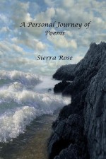 A Personal Journey Of Poems - Sierra Rose