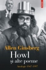 Howl și alte poeme: antologie 1947-1997 - Allen Ginsberg, Domnica Drumea, Petru Iliesu