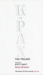 K-Pax The trilogy: Featuring prot's report - Gene Brewer