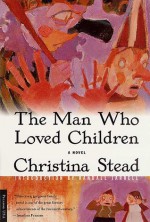 The Man Who Loved Children - Christina Stead, Randall Jarrell