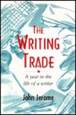 The Writing Trade: A Year in the Life - John Jerome, Richard Balkin