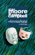 El Amnios Natal - Alan Moore, Eddie Campbell, David Macho