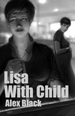 Lisa with Child - A Novella - Alex Black