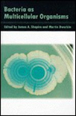 Bacteria as Multicellular Organisms - Dworkin Shapiro, Martin Dworkin, Dworkin Shapiro