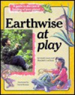 Earthwise at Play: A Guide to the Care & Feeding of Your Planet - Linda Lowery, Marybeth Lorbiecki, Linda Lowery Keep, David Mataya