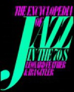 The Encyclopedia of Jazz in the Seventies - Leonard G. Feather, Ira Gitler