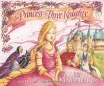 The Princess and the Three Knights - Karen Kingsbury, Gabrielle Grimard