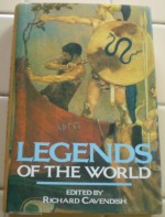 Legends of the World - Richard Cavendish