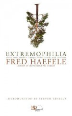 Extremophilia - Fred Haefele, Steven Rinella