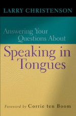 Answering Your Questions About Speaking in Tongues - Larry Christenson, Corrie ten Boom