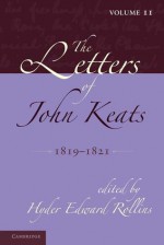 The Letters of John Keats: Volume 2, 1819 1821: 1814 1821 - Hyder Edward Rollins