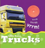 Little Noisy Trucks - Paul Calver, Christiane Gunzi