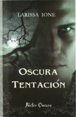 Oscura Tentación - Larissa Ione, Eva Pérez Muñoz