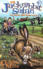 The Jackrabbit Safari: And Other High-Speed Tales - Charles Mills