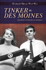 Tinker V. Des Moines: The Right to Protest in Schools - Marcia Amidon Lusted