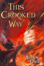 This Crooked Way - James Enge