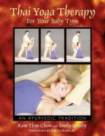 Thai Yoga Therapy for Your Body Type: An Ayurvedic Tradition - Kam Thye Chow, Emily Moody, David Frawley