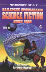 Najlepsze opowiadania Science Fiction roku 1996 Tom II - Gene Wolfe, Mike Resnick, Gregory Benford, John Kessel, James P. Blaylock, Bud Sparhawk, Maureen F. McHugh, Charles Sheffield, Cherry Wilder