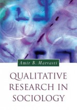 Qualitative Research in Sociology - Amir B Marvasti