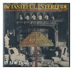 The Tasteful Interlude: American Interiors Through the Camera's Eye, 1860-1917 - William Seale