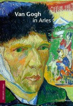 Van Gogh in Aries - Alfred Nemeczek, Vincent van Gogh