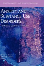 Anxiety and Substance Use Disorders: The Vicious Cycle of Comorbidity - Sherry H. Stewart, Patricia J. Conrod