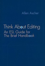 Think about Editing: An ESL Guide for the Brief Handbook - Allen Ascher, Laurie G. Kirszner, Stephen R. Mandell