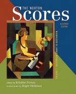 The Norton Scores: for The Enjoyment of Music: An Introduction to Perceptive Listening, Eleventh Edition - Kristine Forney, Roger Hickman