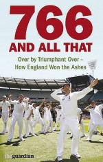 766 and All That: Over by Triumphant Over - How England Won the Ashes - Paul Johnson