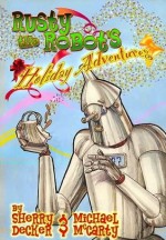 Rusty The Robot's Holiday Adventures - Sherry Decker, Michael McCarty