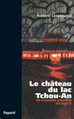 Le château du lac Tchou-An:Les nouvelles enquêtes du juge Ti (Romanesque) (French Edition) - Frédéric Lenormand