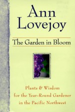 The Garden in Bloom - Ann Lovejoy