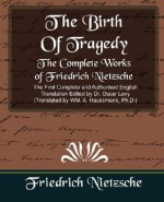 An Attempt at Self-Criticism/Foreword to Richard Wagner/The Birth of Tragedy - Friedrich Nietzsche, William A. Haussmann