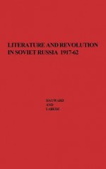 Literature and Revolution in Soviet Russia, 1917-62: A Symposium - Max Hayward