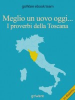 Meglio un uovo oggi... I proverbi della Toscana (COOL POP) (Italian Edition) - goWare ebook team