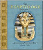 The Egyptology Handbook: A Course in the Wonders of Egypt (Ologies) - Emily Sands