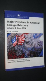 Major Problems in American Foreign Relations, Volume II: Since 1914 (Major Problems in American History (Wadsworth)) - Dennis Merrill