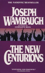 The New Centurions - Joseph Wambaugh