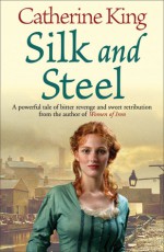 Silk and Steel - Catherine King