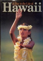 A Day in the Life of Hawaii - Rick Smolan, David Elliot Cohen