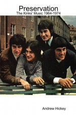 Preservation: The Kinks' Music 1964-1974 - Andrew Hickey