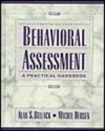 Behavioral Assessment: A Practical Handbook - ALAN S., ED. BELLACK, Michel Hersen