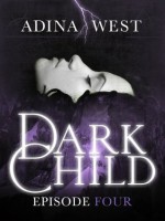 Dark Child: Episode 4 - Adina West