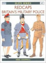 Redcaps: Britain's Military Police - Mike Chappell