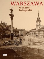 Warszawa w starej fotografii - Olgierd Budrewicz