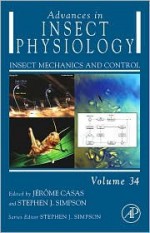 Advances in Insect Physiology, Volume 34: Insect Mechanics and Control - Stephen J. Simpson, Jerome Casas