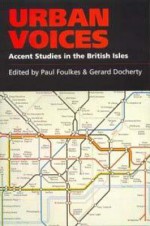 Urban Voices: Accent Studies in the British Isles - Paul Foulkes